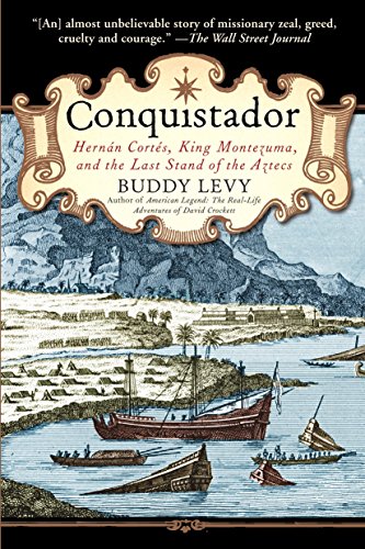 Conquistador: Hernan Cortes, King Montezuma, and the Last Stand of the Aztecs Conquistador: Hernan Cortes, King Montezuma, and the Last Stand of the Aztecs