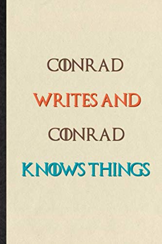 Conrad Writes And Conrad Knows Things: Practical Blank Lined Personalized First Name Notebook/ Journal, Appreciation Gratitude Thank You Graduation Souvenir Gag Gift, Latest Cute Graphic