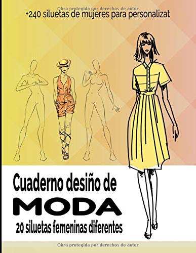 Cuaderno Desiño de Moda: Libro de Bocetos Para Diseñadora de moda y estilistas | 20 modelos diferentes de siluetas | idea de regalo para adultos y adolescentes