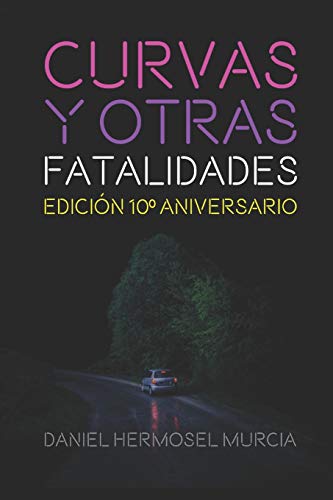 Curvas y otras fatalidades: Edición 10º Aniversario: Edición 10° Aniversario (yaqe)