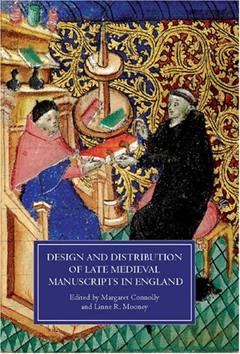 Design and Distribution of Late Medieval Manuscripts in England: VOLUME 1 (Manuscript Culture in the British Isles)