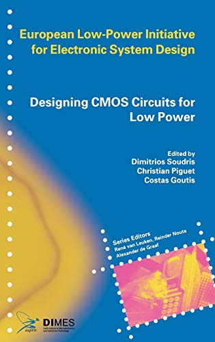 Designing CMOS Circuits for Low Power (European Low-Power Initiative for Electronic System Design (Series).)