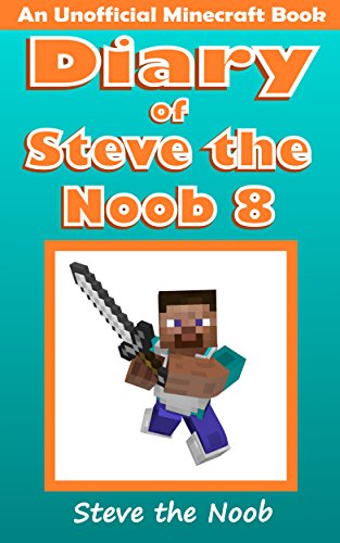 Diary of Steve the Noob 8 (An Unofficial Minecraft Book) (Diary of Steve the Noob Collection) (English Edition)