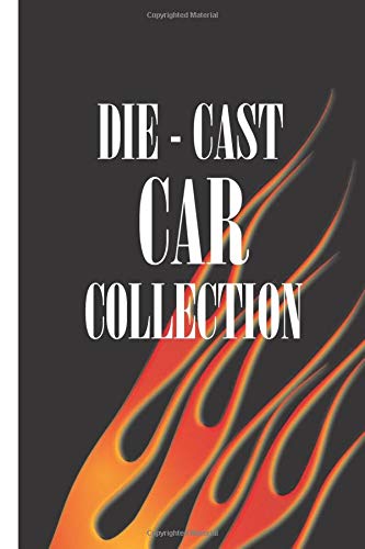 Die-Cast  Car Collection: Notebook To Keep Track Of Your Collection