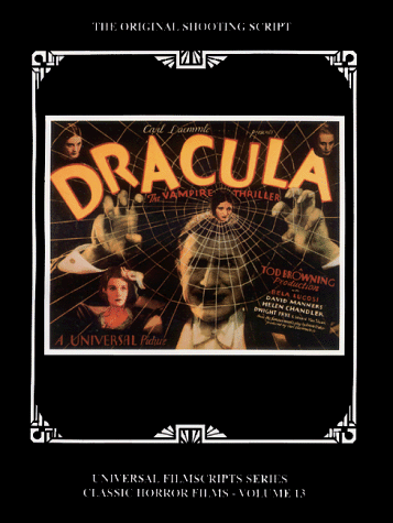 "Dracula": The Original 1931 Shooting Script (UNIVERSAL FILMSCRIPTS SERIES: CLASSIC HORROR FILMS)