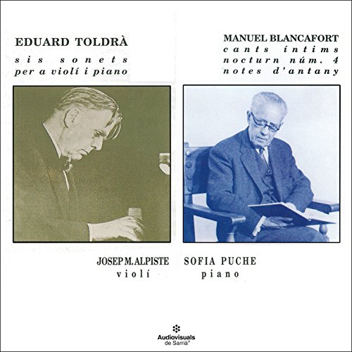Eduard Toldrà, Sis Sonets Per A Violí I Piano. Manuel Blancafort, Cants Íntims Eduard Toldrà, Sis Sonets Per A Violí I Piano. Manuel Blancafort, Cants Íntims