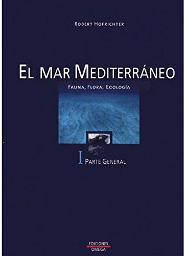 EL MAR MEDITERRANEO. VOLUMEN I (GUIAS DEL NATURALISTA-PECES-MOLUSCOS-BIOLOGIA MARINA)