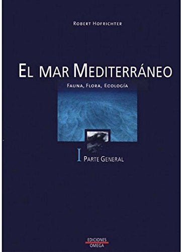 EL MAR MEDITERRANEO. VOLUMEN I (GUIAS DEL NATURALISTA-PECES-MOLUSCOS-BIOLOGIA MARINA) EL MAR MEDITERRANEO. VOLUMEN I (GUIAS DEL NATURALISTA-PECES-MOLUSCOS-BIOLOGIA MARINA)