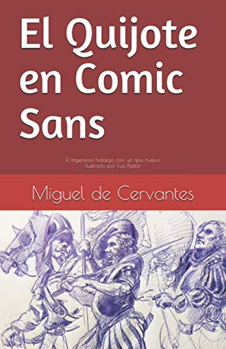 El Quijote en Comic Sans: El Ingenioso hidalgo con un tipo nuevo (Clásicos de la literatura en comic sans)