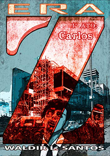 Era Z: 1° Ato: Carlos (Portuguese Edition)