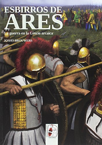 Esbirros de Ares. La guerra en la Grecia Arcaica (Ilustrados)