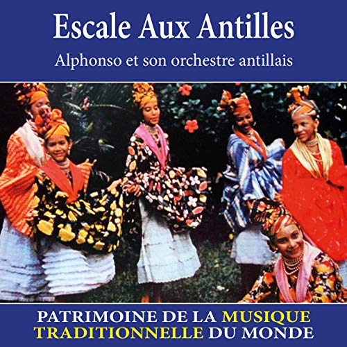 Escale aux Antilles (Patrimoine de la musique traditionnelle du monde)