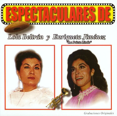 Espectaculares de Lola Beltran y Enriqueta Jimenez "La Prieta Linda" Espectaculares de Lola Beltran y Enriqueta Jimenez "La Prieta Linda"