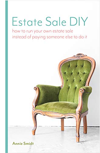 Estate Sale DIY: How to Run your own Estate Sale Instead of Paying Someone Else to Do It (English Edition)