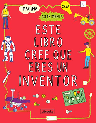 Este libro cree que eres un inventor: 1 (Imagina)