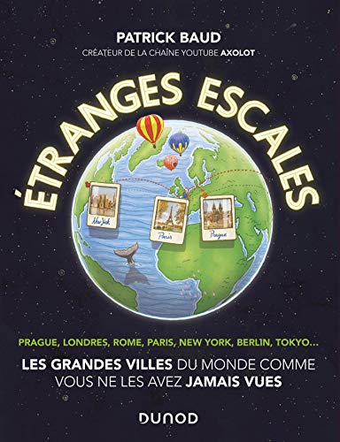 Etranges escales : Les grandes villes du monde comme vous ne les avez jamais vues (French Edition)