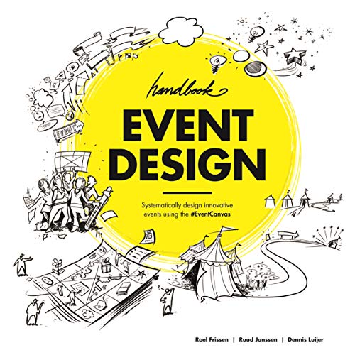 Event Design Handbook: Systematically Design Innovative Events Using the #EventCanvas