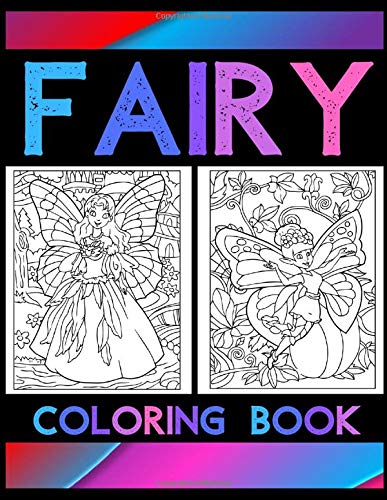 Fairy Coloring Book: Activity Book For Kids Ages 8-12. Beautiful And Magical World Of Fairy. Fun And Challenging Coloring Pages For Girls. Develop ... And Imagination. Train Your Kids' Brain