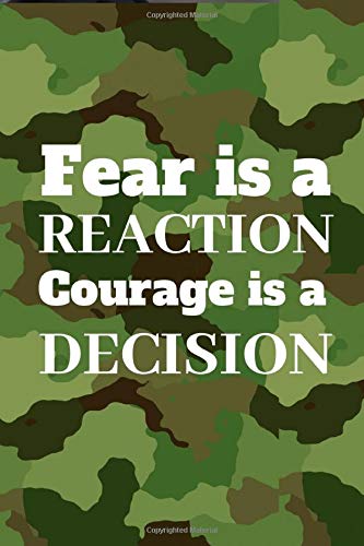 Fear Is A Reaction Courage Is A Decision: Notebook For the Servicemen Or Servicewomen In The Special Forces