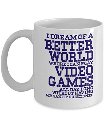 Gameboy Coffee Mug, I Dream Of a Better World Where I Can Play Video Games All Day-White Porcelain Coffee Mug 11 oz