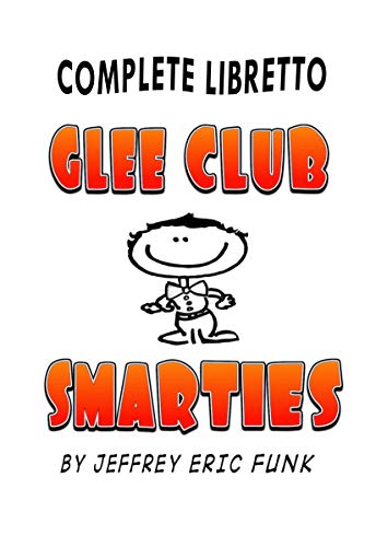 Glee Club Smarties Complete Libretto (English Edition)