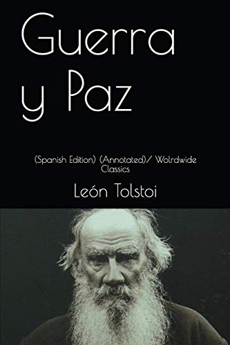 Guerra y Paz: (Spanish Edition) (Annotated)/ Wolrdwide Classics