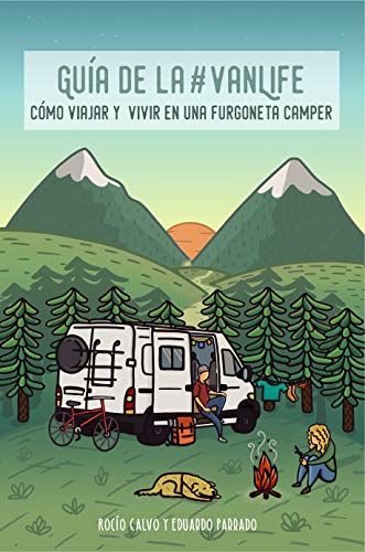 Guía de la #VanLife: Cómo viajar y vivir en una furgoneta camper (Cómo viajar y vivir en furgoneta camper nº 1)