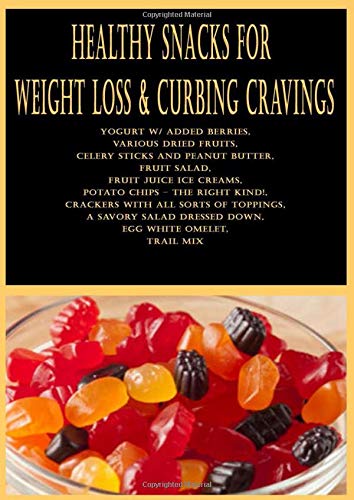 Healthy Snacks for Weight Loss & Curbing Cravings: Yogurt w/ Added Berries, Various dried fruits, Celery sticks and peanut butter, Fruit salad, Fruit ... with all sorts of toppings, A savory salad