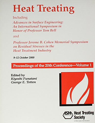 Heat Treating: Proceedings of the 20th Conference Including Advances in Surface Engineering - An International Symposium in Honor of Professor Tom ... Stresses in the Heat Treating Industry