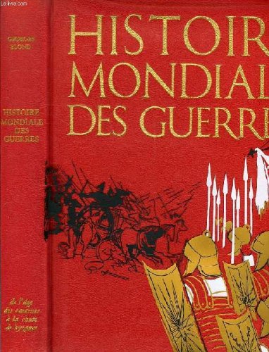 HISTOIRE MONDIALE DES GUERRES - 3 VOLUMES - TOMES I+II+III - DE L'AGE DES CAVERNES A LA CHUTE DE BYZANCE - DES GUERRES D'ITALIE A 1848 - DE SECOND EMPIRE A LA GUERRE TOTALE