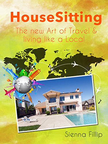 House Sitting: The new art of travel and living like a local (English Edition)