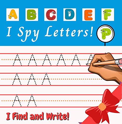I Spy Letters! I Find And Write: Fun Preschool Educational Game for Kids 3-5 Year Olds Alphabet (Great Christmas Gift) (English Edition)