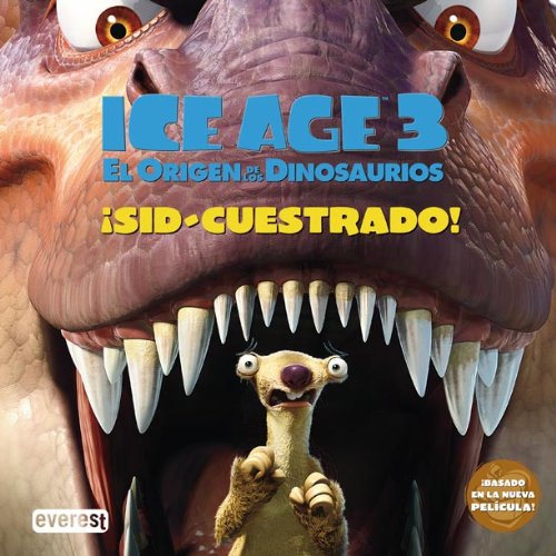 Ice Age 3. El Origen de los Dinosaurios. ¡Sid-cuestrado!: ¡Basado en la nueva película!