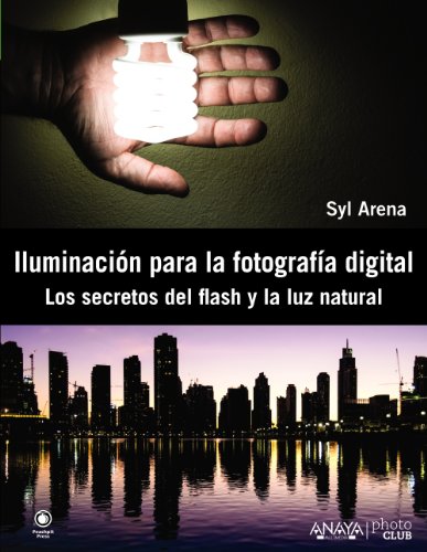 Iluminación para la fotografía digital. Los secretos del flash y la luz natural (Photoclub)