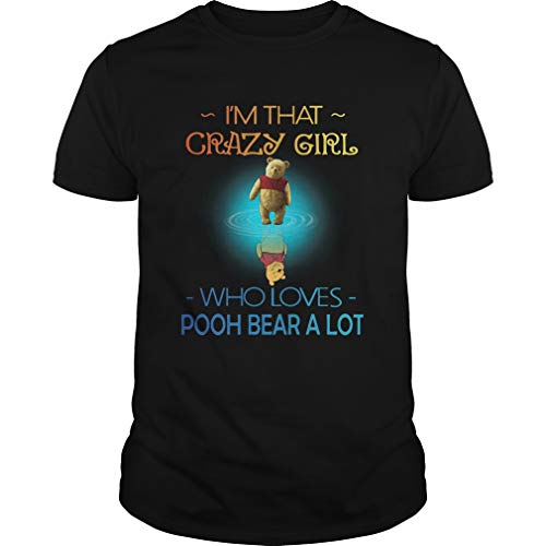 Im Crazy Girl Who Loves Pooh Bear A Lot Shirt - T Shirt For Men and Women Im Crazy Girl Who Loves Pooh Bear A Lot Shirt - T Shirt For Men and Women