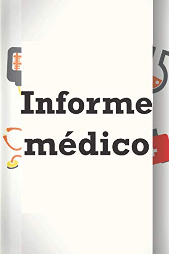 Informe Médico ( Escribir informes médicos o registros médicos en minutos): Un cuaderno personal y profesional que todo el personal sanitario debe llevar consigo.