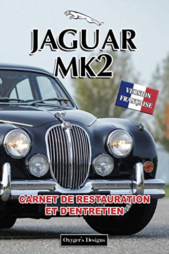 JAGUAR MK2: CARNET DE RESTAURATION ET D'ENTRETIEN (British cars Maintenance and Restoration books)