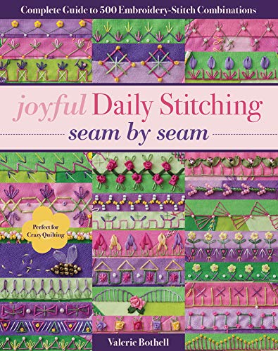 Joyful Daily Stitching Seam by Sea: Complete Guide to 500 Embroidery-Stitch Combinations, Perfect for Crazy Quilting (English Edition)