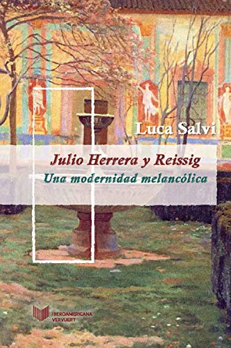 Julio Herrera y Reissig: Una modernidad melancólica (Juego de dados. Latinoamérica y su cultura en el XIX nº 9)