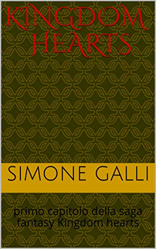 KINGDOM HEARTS : primo capitolo della saga fantasy Kingdom hearts (Italian Edition)