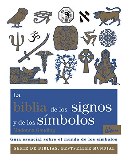 La Biblia de los signos y de los símbolos. Guía esencial sobre el mundo de los símbolos (Biblias) La Biblia de los signos y de los símbolos. Guía esencial sobre el mundo de los símbolos (Biblias)