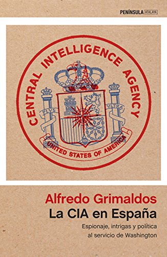 La CIA en España: Espionaje, intrigas y política al servicio de Washington
