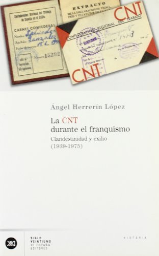 La CNT durante el franquismo: Clandestinidad y exilio (1939-1975)