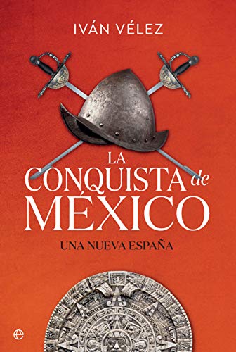 La conquista de México: Una nueva España (Historia)