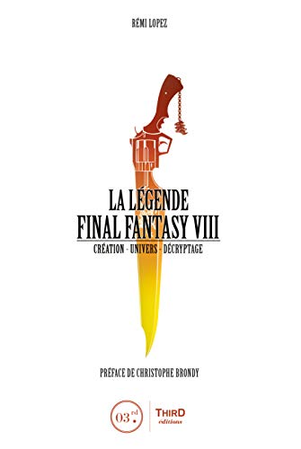 La Légende Final Fantasy VIII: Création - Univers - Décryptage (French Edition)