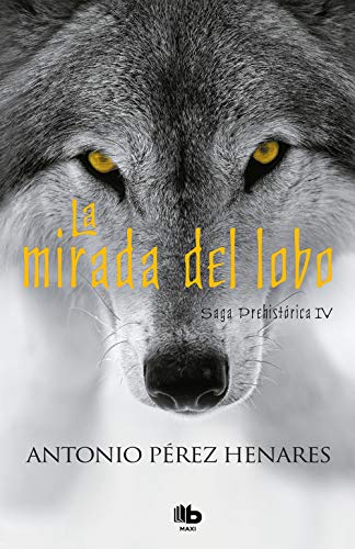 La mirada del lobo (Saga Prehistórica 4)