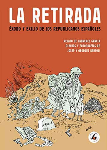 LA RETIRADA: ÉXODO Y EXILIO DE LOS REPUBLICANOS ESPAÑOLES (MEMORIA)