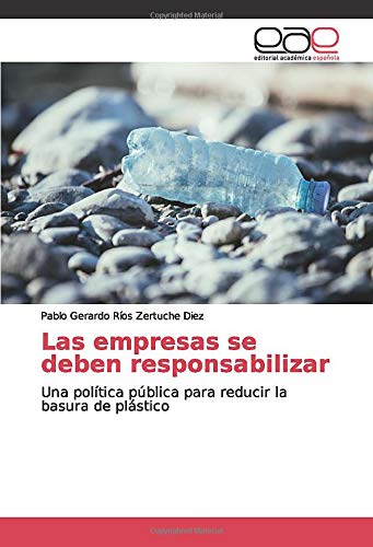 Las empresas se deben responsabilizar: Una política pública para reducir la basura de plástico