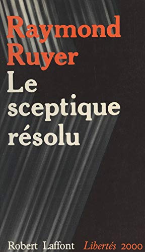Le sceptique résolu: Devant les discours intimidants (French Edition)