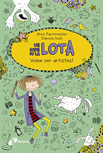 Les coses de la LOTA: Volem ser artistes! (Catalá - A Partir De 10 Anys - Personatges I Sèries - Les Coses De La Lota)